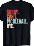 Sorry Can't Pickleball Tee