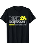 Dink Responsibly Tee